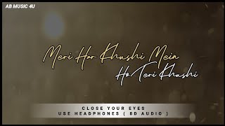 Meri Har Khushi Mein Ho Teri Khushe ( 8D AUDIO ) | Ji Huzoori | Sad Song | Ki &amp; Ka | Use Headphones