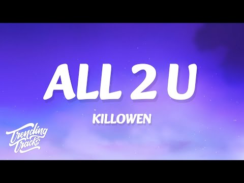 KiLLOWEN - All 2 U (Lyrics)