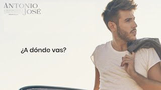 Antonio José, Diogo Piçarra - A Dónde Vas (Letra)
