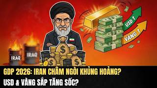 GDP Việt Nam 2026: Iran Có Làm USD Và Vàng Tăng Vọt?