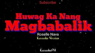 Huwag Ka Nang Magbabalik - Roselle Nava - KaraokePH - Karaoke Lyrics Version