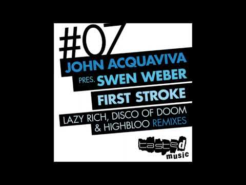 John Acquaviva & Swen Weber -  First Stroke (Lazy Rich Remix)2007
