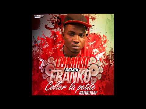 DJ MIMI REMIX FRANCO - COLLE LA PETITE (AFRO TRAP) 2015