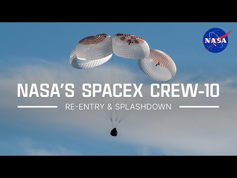NASA's SpaceX Crew-10 Re-Entry and Splashdown