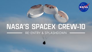 NASA&#39;s SpaceX Crew-10 Re-Entry and Splashdown