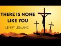 Lenny LeBlanc - There is None Like You (Acoustic - Lyrics) | Praise and Worship Music