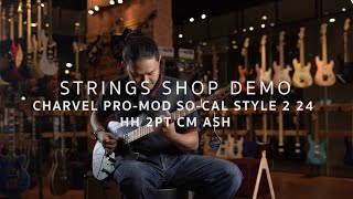 Video thumbnail for STRINGS SHOP DEMO : CHARVEL PRO-MOD SO-CAL STYLE 2 24 HH 2PT CM ASH by Strings Shop