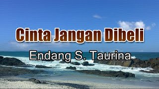Download lagu Cinta Jangan Dibeli - Endang S. Taurina (Lirik Lagu) mp3