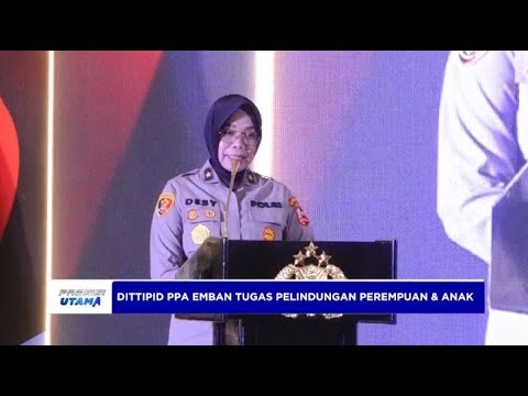 DITTIPID PPA &amp; PPO POLRI SIAP EMBAN TUGAS PELINDUNGAN PEREMPUAN DAN ANAK