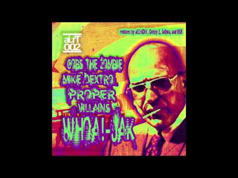 Gobs The Zombie, Mike Dextro & Proper Villains - Whoa!-Jak (JaQwa Remix)