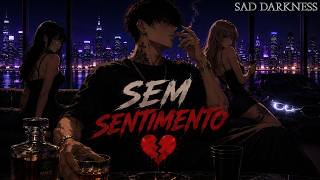 Sem Sentimento | Whisky & Fumaça - 𝕊𝕒𝕕 𝔻𝕒𝕣𝕜𝕟𝕖𝕤𝕤 🖤