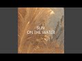 Sun on the Water (feat. WALLIS & Ash Maleno)