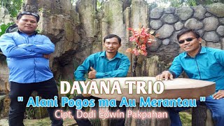 Download lagu DAYANA TRIO ALANI POGOS MA AU MERANTAU | Lagu Batak Terbaru mp3 Download lagu DAYANA TRIO ALANI POGOS MA AU MERANTAU | Lagu Batak Terbaru mp3