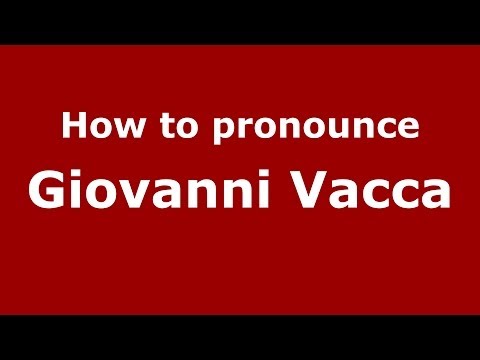 How to pronounce Giovanni Vacca (Italian/Italy) - PronounceNames.com