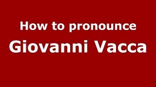 How to pronounce Giovanni Vacca