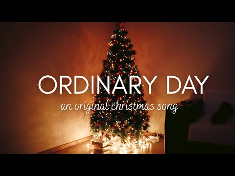 Ordinary Day (Original Christmas Song!) Bailey Rushlow