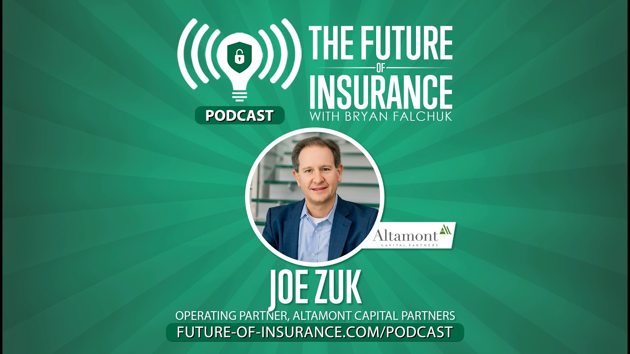 The Future of Insurance Podcast S8E20 – Joe Zuk, Operating Partner, Altamont Capital