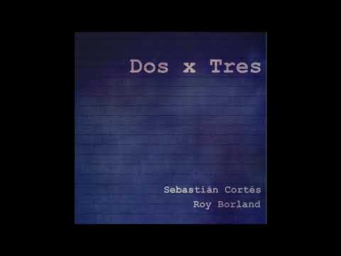 Sebastián Cortés, Roy Borland - Dos X Tres (Demo)