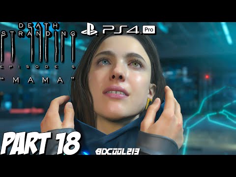 Death Stranding Gameplay Walkthrough Part 18 "MAMA" | PS4 Pro