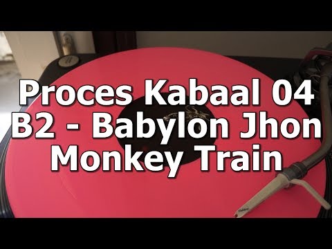 Proces Kabaal 04 - B2 - Babylon Jhon - Monkey Train