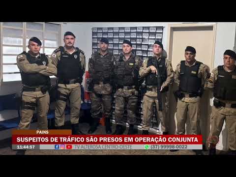 Pains: Suspeitos de tráfico são presos em Operação Conjunta