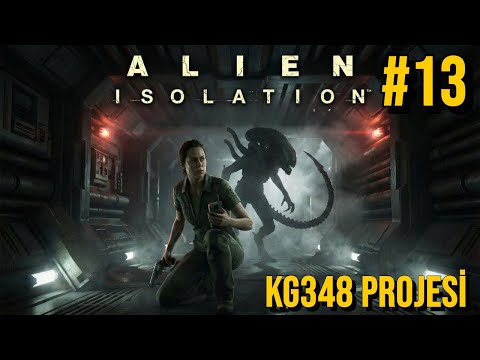 Alien: Isolation #13 | KG348 Projesi (Yorumsuz)