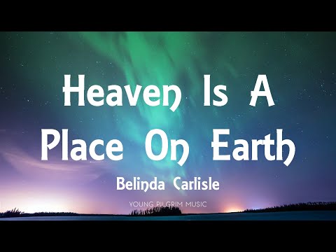 Belinda Carlisle - Heaven Is A Place On Earth (Lyrics)