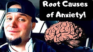 Root Causes of Anxiety!
