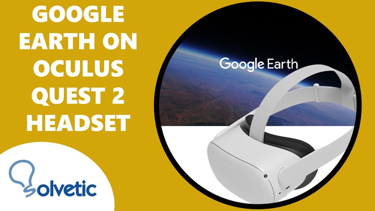 👀 How to Install and Get Google Earth on Oculus Quest 2