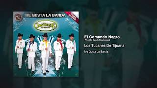 El Comando Negro (Versión Banda Sinaloense) - Los Tucanes De Tijuana [Audio Oficial]