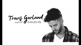 Travis Garland | Curvin Everybody