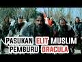 PASUKAN ELIT MUSLIM DITUGASKAN SULTAN MUHAMMAD AL FATIH MEMBURU DRACULA ALUR CERITA FILM PERANG