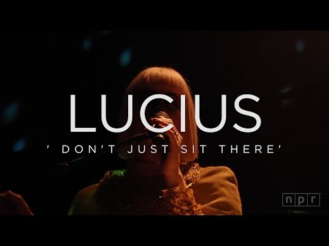 Lucius: Don't Just Sit There | NPR Music Front Row