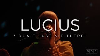 Lucius: Don&#39;t Just Sit There | NPR Music Front Row
