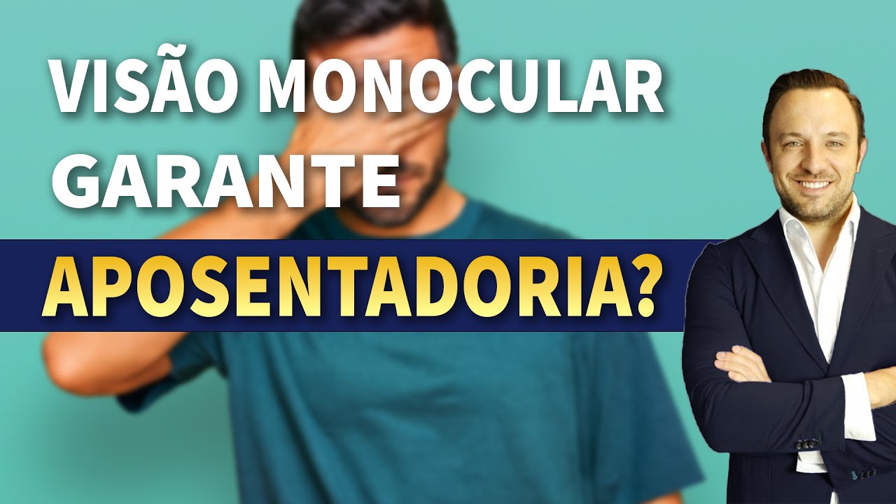 VISÃO MONOCULAR GARANTE APOSENTADORIA NO INSS?