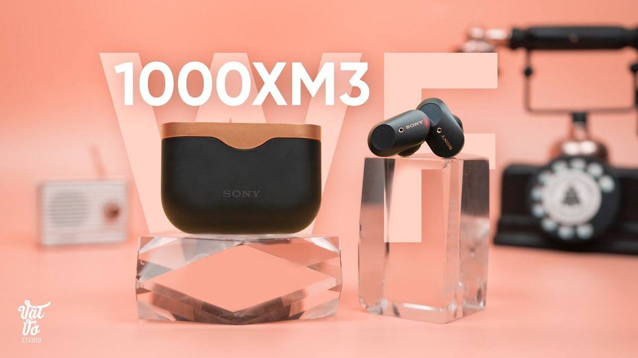Đánh giá nhanh Sony WF 1000XM3: chống ồn cực đỉnh