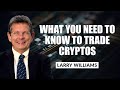 What You Need To Know To Trade Cryptos | Larry Williams Special (09.22.21)