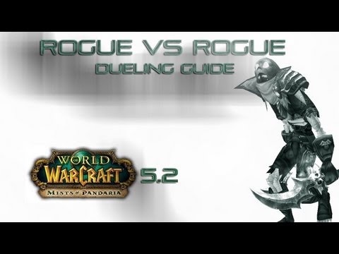 Proxy Duels!: - Rogue vs Rogue Dueling Guide - 5.2 PVP Mists of Pandaria