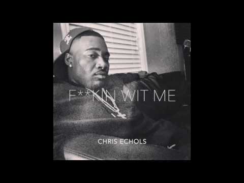 Chris Echols - Fuckin Wit Me (Tank Cover)