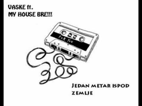 Vaske (BRC) ft. My House BRE!!! - Jedan metar ispod zemlje