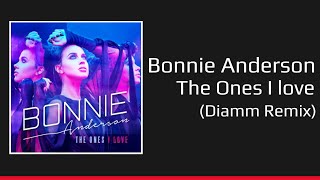 Bonnie Anderson — The Ones I love (Diamm Remix)