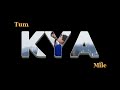 Tum Kya Mile Song Status Tum Kya Mile Status Tum Kya Mile Whatsapp Status Tum Kya Mile Song