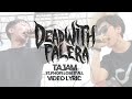 DEAD WITH FALERA - TAJAM (ft Phopi) Video Lyric