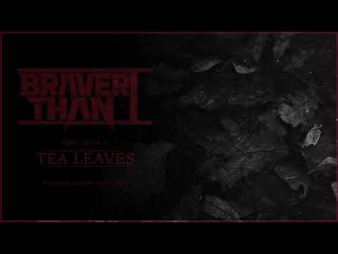 Braver Than I - Tea Leaves