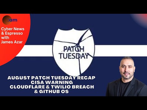 August Patch Tuesday Recap, CISA Warning, Cloudflare & Twilio Breach & Github OS