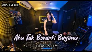 Download lagu DJ Monkey - Aku Tak Berarti Bagimu (DJ Remix) | Full Bass Viral TikTok 2026 mp3