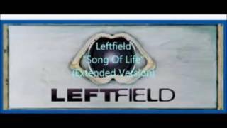 Leftfield - Song Of Life  (Original)