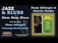 Dizzy Gillespie & Charlie Parker - Slam Slam Blues