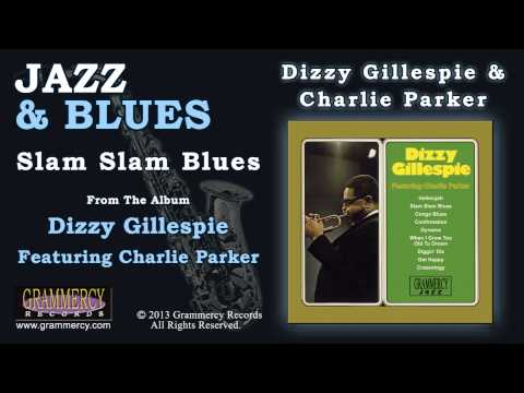 Dizzy Gillespie & Charlie Parker - Slam Slam Blues