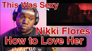 Nikki Flores | How To Love Her | Official Video | Reaction